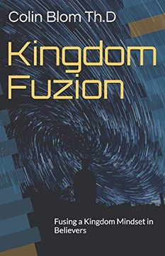 Kingdom Fuzion: Fusing A Kingdom Mindset In Believers