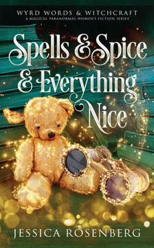 Spells & Spice & Everything Nice : Wyrd Words & Witchcraft, Book 3 : Wyrd Words & Witchcraft