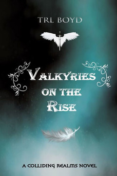 Valkyries on the Rise : A Colliding Realm Novel Valkyries on the Rise : A Colliding Realm Novel