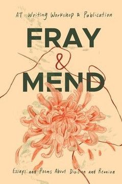 Fray & Mend : Essays and Poems About Division and Reunion