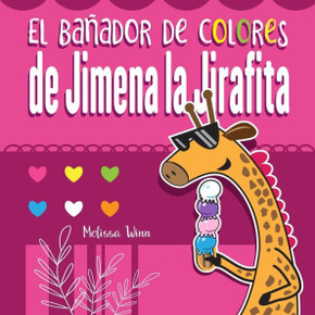 El ba±ador de colores de Jimena la Jirafita: Aprende los colores. Cuento para Ni±os de 2 A±os. (Spanish Edition)