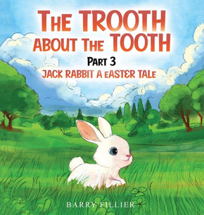 The Trooth And Nuthin' But The Tooth Part 3 : Jack Rabbit, A Easter Tale The Trooth And Nuthin' But The Tooth Part 3 : Jack Rabbit, A Easter Tale
