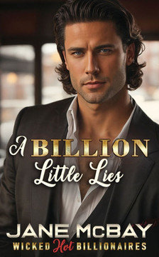 A Billion Little Lies : Billionaire Boss Romance