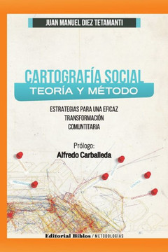 Cartografía social: Teoría y método Estrategias para una eficaz transformación comunitaria : Teoría y método Estrategias para una eficaz transformación comunitaria