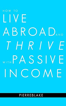 How To Live Abroad And Thrive With Passive Income