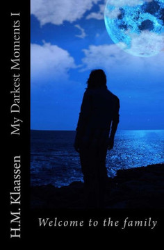 My Darkest Moments I : Welcome to the Family My Darkest Moments I : Welcome to the Family