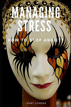 Managing Stress: How To Stop Anxiety Managing Stress: How To Stop Anxiety