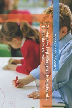 Os Modelos High/Scope e do Movimento da Escola Moderna: Propostas de Pedagogia Diferenciada