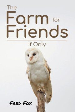 The Farm for Friends : If Only The Farm for Friends : If Only