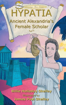 Hypatia : Ancient Alexandria's Female Scholar