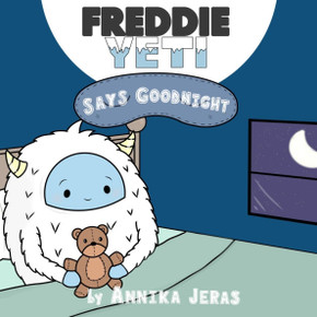 Freddie Yeti Says Goodnight Freddie Yeti Says Goodnight