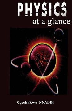 Physics at a Glance: A Complimentary Guide to Physics Physics at a Glance: A Complimentary Guide to Physics
