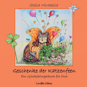 Geschenke der Katzenfeen : Ein Glücksbringerbuch für Dich