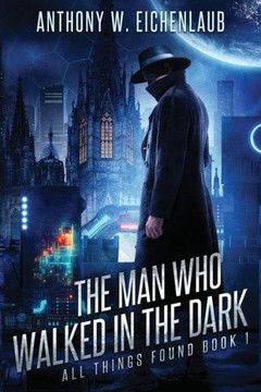 The Man Who Walked in the Dark : A Jude Demarco Sci-Fi Noir