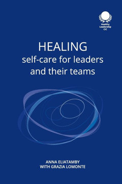 Healing : Self Care for Leaders and Their Teams Healing : Self Care for Leaders and Their Teams