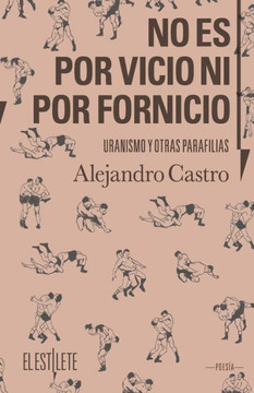 No Es Por Vicio Ni Por Fornicio : Uranismo y Otras Parafilias