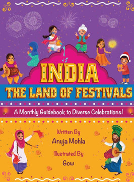 India - The Land of Festivals : A Monthly Guidebook to Diverse Celebrations India - The Land of Festivals : A Monthly Guidebook to Diverse Celebrations
