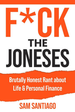 Fuck The Joneses : Brutally Honest Rant about Life & Personal Finance