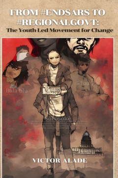From #Endsars to #Regionalgovt : The Youth-Led Movement for Change