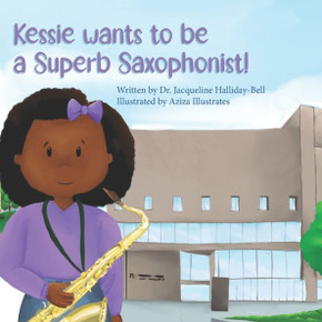 Kessie Wants to be a Superb Saxophonist! Kessie Wants to be a Superb Saxophonist!