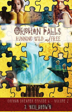 Orphan Falls : Running Wild and Free: Part Two