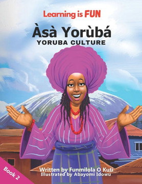 Learning is FUN Asa Yoruba (Yoruba Culture) Learning is FUN Asa Yoruba (Yoruba Culture)