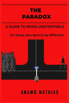 The Paradox: A Guide to Being Unstoppable