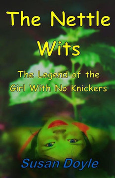 The Nettle Wits : The Legend of the Girl With No Knickers