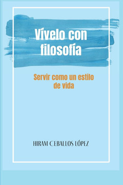 Vívelo con Filosofía : Servir como un estilo de vida: Felicidad a través del servicio, Filosofía del servicio, Servicio a la comunidad