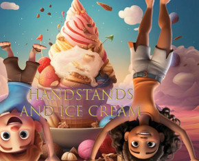 Handstands and Ice Cream