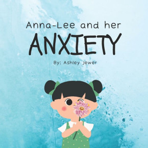 Anna-Lee and Her Anxiety Anna-Lee and Her Anxiety