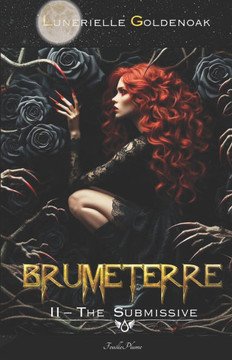 Brumeterre 2 - The Submissive : A Libertine, Contemporary Fantasy Novel