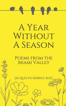 A Year Without a Season : Poems from the Miami Valley A Year Without a Season : Poems from the Miami Valley