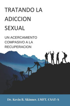 El Tratamiento de la Adicción Sexual : : Un enfoque compasivo para la recuperación