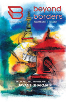BEYOND BORDERS Vol. 1 : Nepali Literature in Translation BEYOND BORDERS Vol. 1 : Nepali Literature in Translation