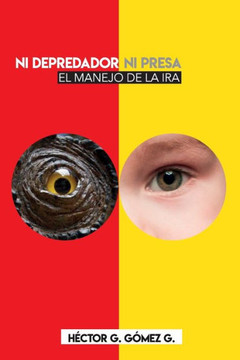 Ni depredador ni presa: El manejo de la ira Ni depredador ni presa: El manejo de la ira