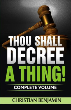 Thou Shall Decree A Thing! (Complete Volume) Thou Shall Decree A Thing! (Complete Volume)