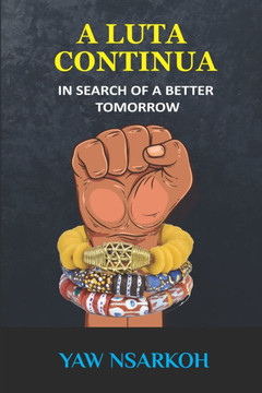 A Luta Continua : In Search of a Better Tomorrow