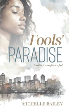 Fools' Paradise : Paradise is a Comfort to a Fool Fools' Paradise : Paradise is a Comfort to a Fool