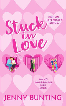 Stuck in Love : Three Sexy Forced Proximity Novellas Stuck in Love : Three Sexy Forced Proximity Novellas