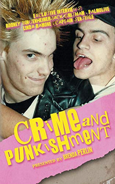 Crime And Punkishment: Exclusive Interviews With Rodney Bingenheimer, Jack Grisham, Palmolive Of The Slits, Linda Ramone And Captain Sensible