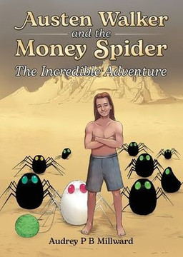 Austen Walker and the Money Spider : The Incredible Adventure