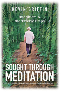 Sought Through Meditation : Exploring Step Eleven Through the Lens of Dharma