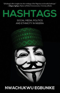 Hashtag : Social Media, Politics and Ethnicity in Nigeria