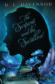The Serpent and the Swallow : A Curses of Never Prequel