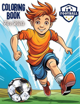 Football Coloring Book For Kids : A Playful Journey Into the World of Football and Colors! With 40 Unique Illustrations.