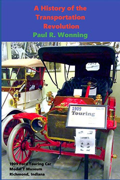 A History Of The Transportation Revolution: Evolution Of Land, Sea And Air Transportation (Short History Series)