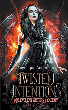 Twisted Intentions (Malevolent Sisters Academy)
