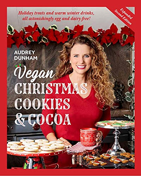 Vegan Christmas Cookies and Cocoa: : Holiday Treats and Warm Winter Drinks, All Astonishingly Egg and Diary-Free