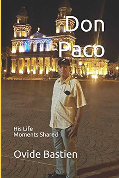 Don Paco: His Life - Moments Shared